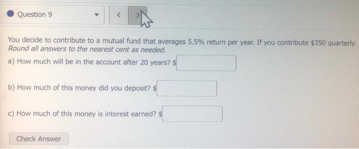 plz help Question 9 You decide to contribute to a mutual fund