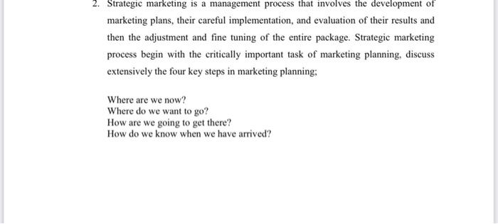  2. Strategic marketing is a management process that involves the development
