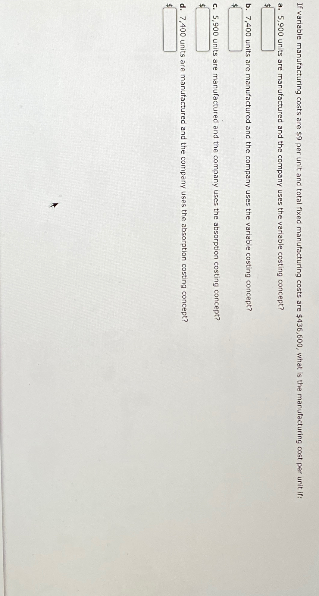  If variable manufacturing costs are $9 per unit and total fixed
