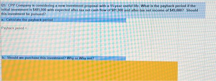  Q5: CPP Company is considering a new investment proposal with a