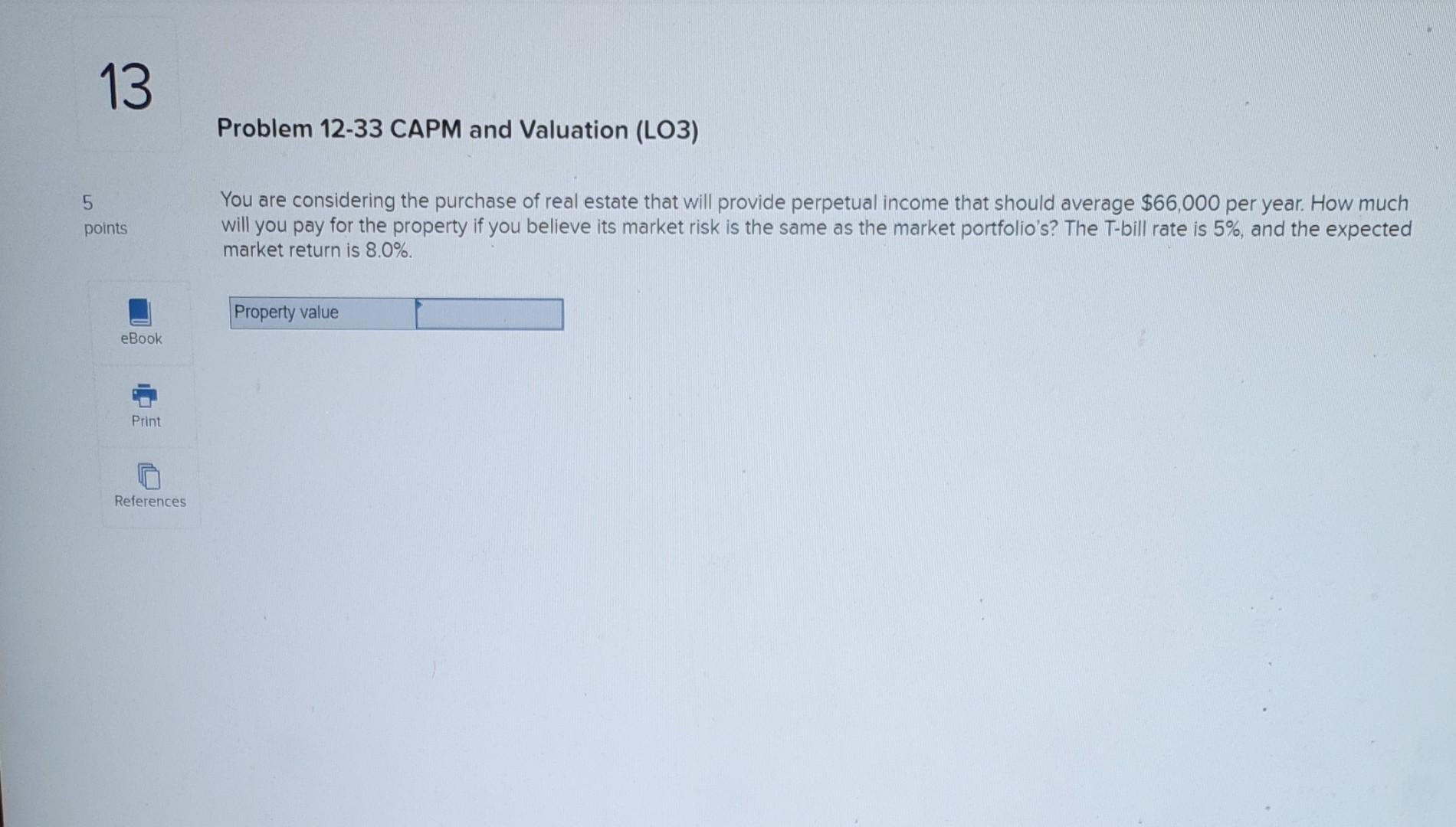  13 Problem 12-33 CAPM and Valuation (L03) 5 points You are