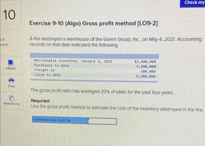  Check my 10 Exercise 9-10 (Algo) Gross profit method [LO9-2] 0.4