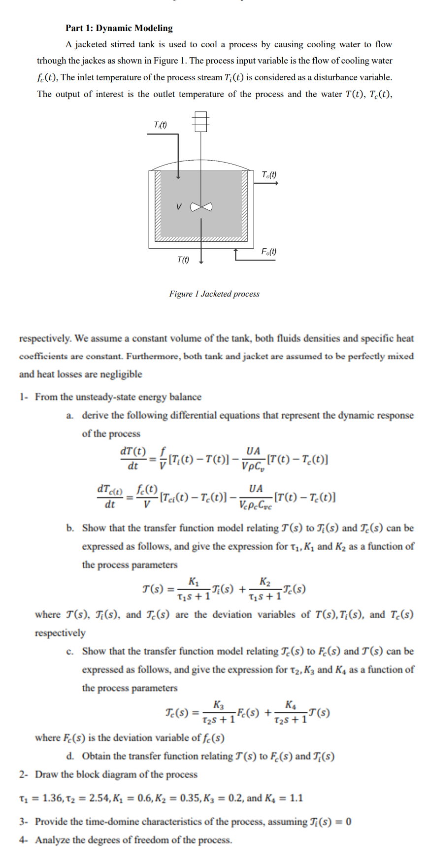  Part 1: Dynamic Modeling A jacketed stirred tank is used to