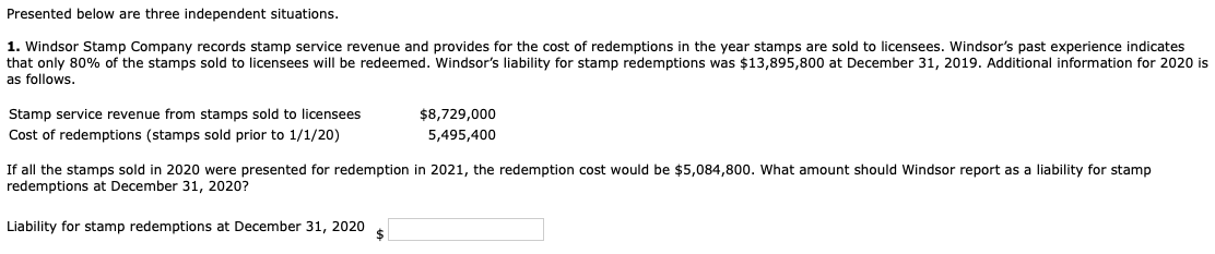 Please help! Presented below are three independent situations. 1. Windsor Stamp Company