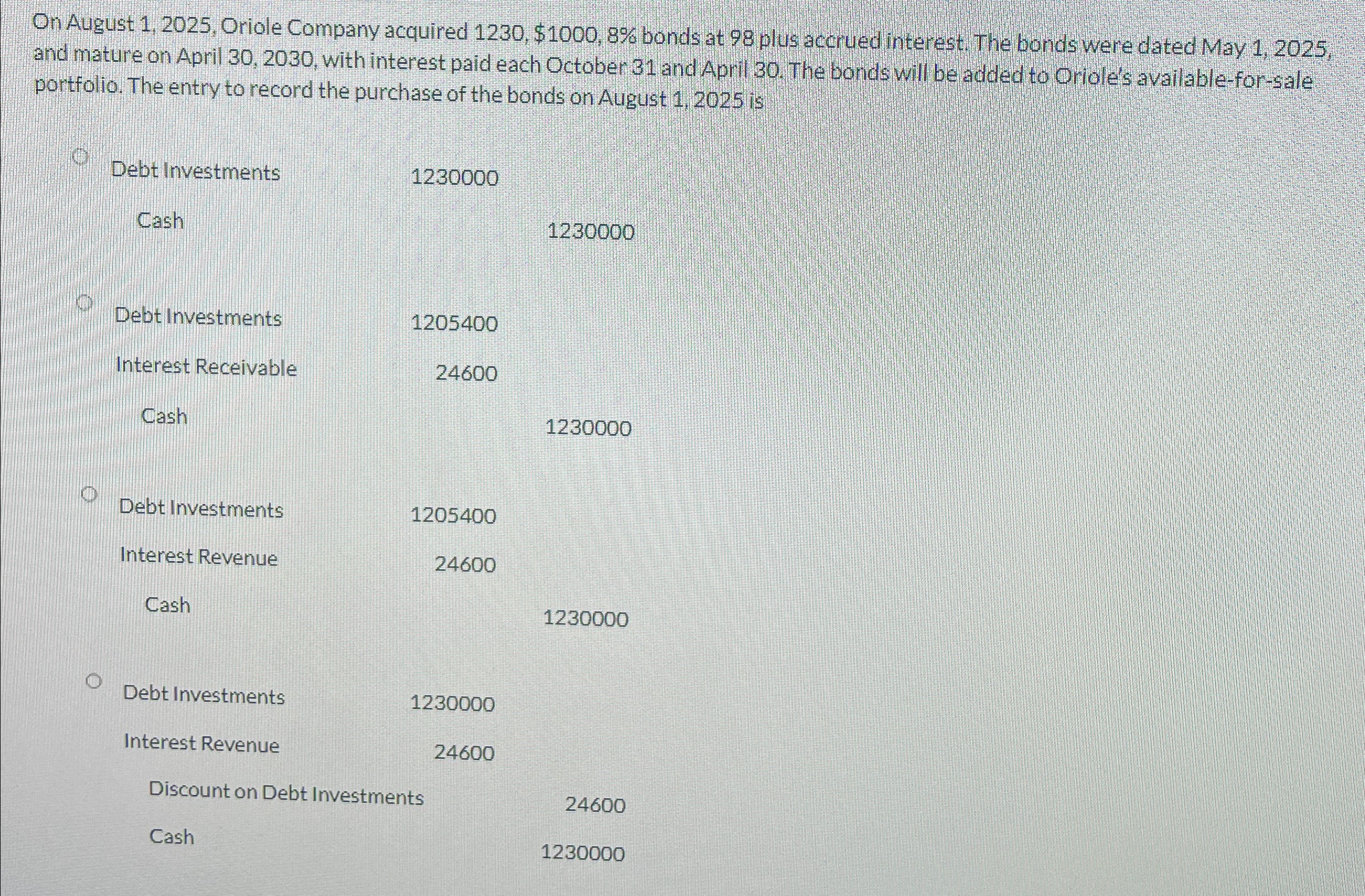 28. On August 1,2025, Oriole Company acquired 1230,$1000,8% bonds at 98