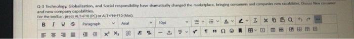  Q-3 Technology. Globalization, and Social responsibility have dramatically changed the marketplace,