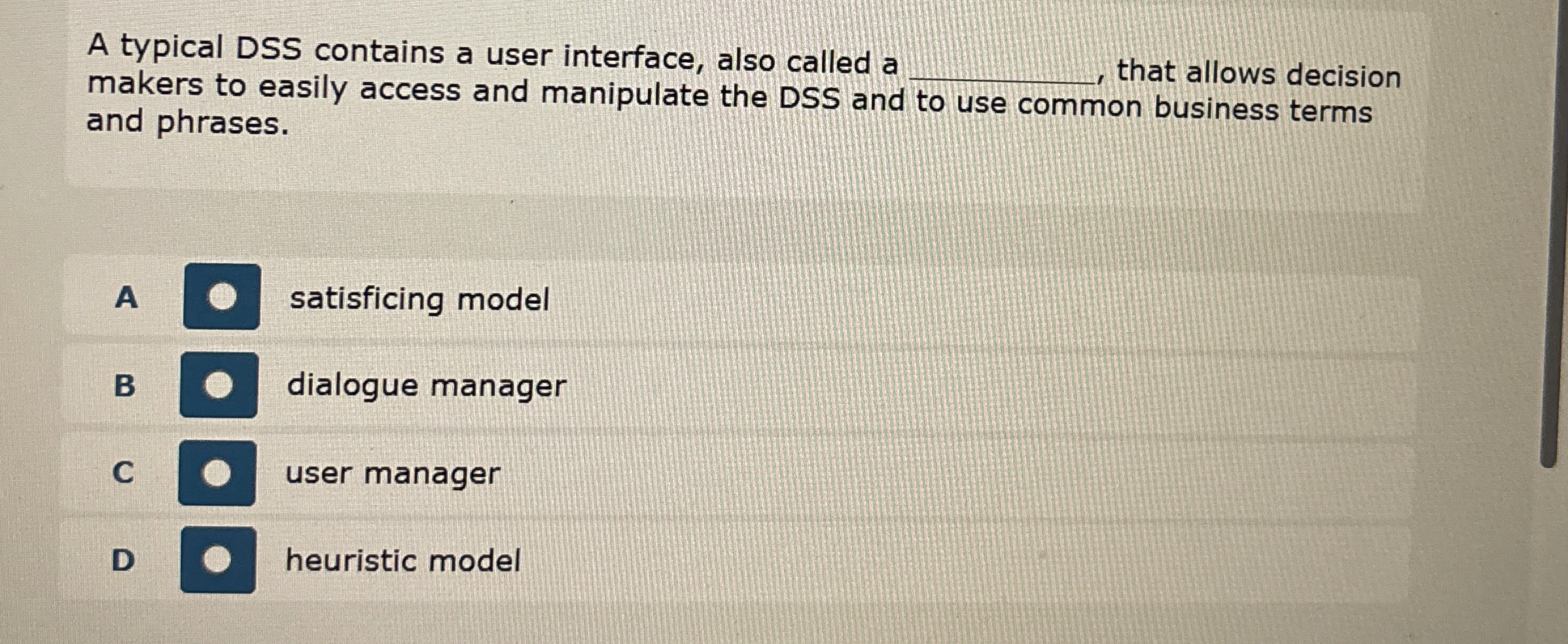  A typical DSS contains a user interface, also called a q,,