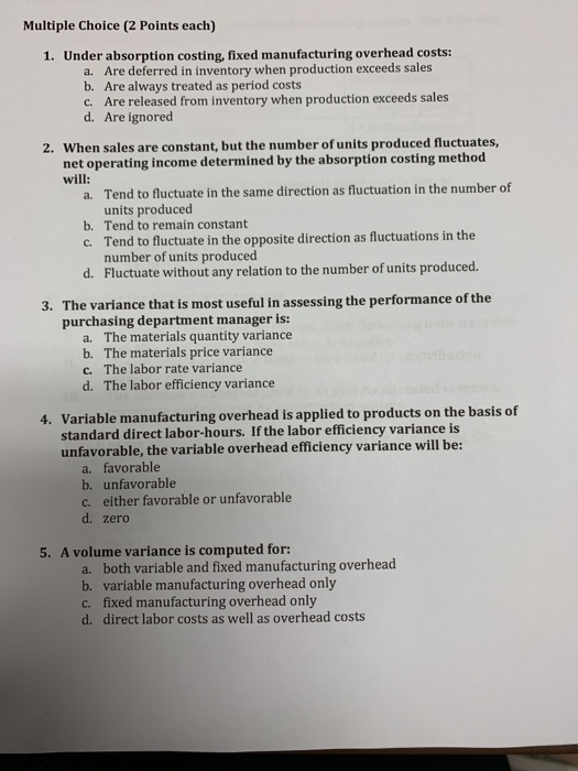 soon please Multiple Choice (2 Points each) 1. Under absorption costing, fixed