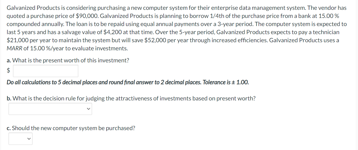  Galvanized Products is considering purchasing a new computer system for their