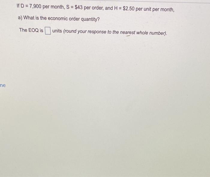 If D = 7,900 per month, S = $43 per order,