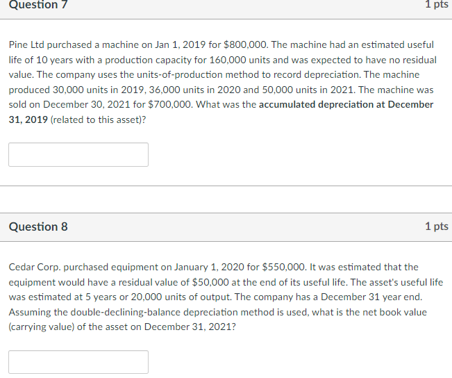  Question 7 1 pts Pine Ltd purchased a machine on Jan