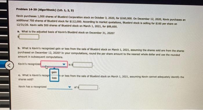  Problem 14-39 (Algorithmic) (LO. 1, 2, 3) Kevin purchases 1,000 shares