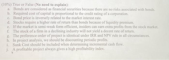  (10\%) True or False (No need to explain): a. Bonds are