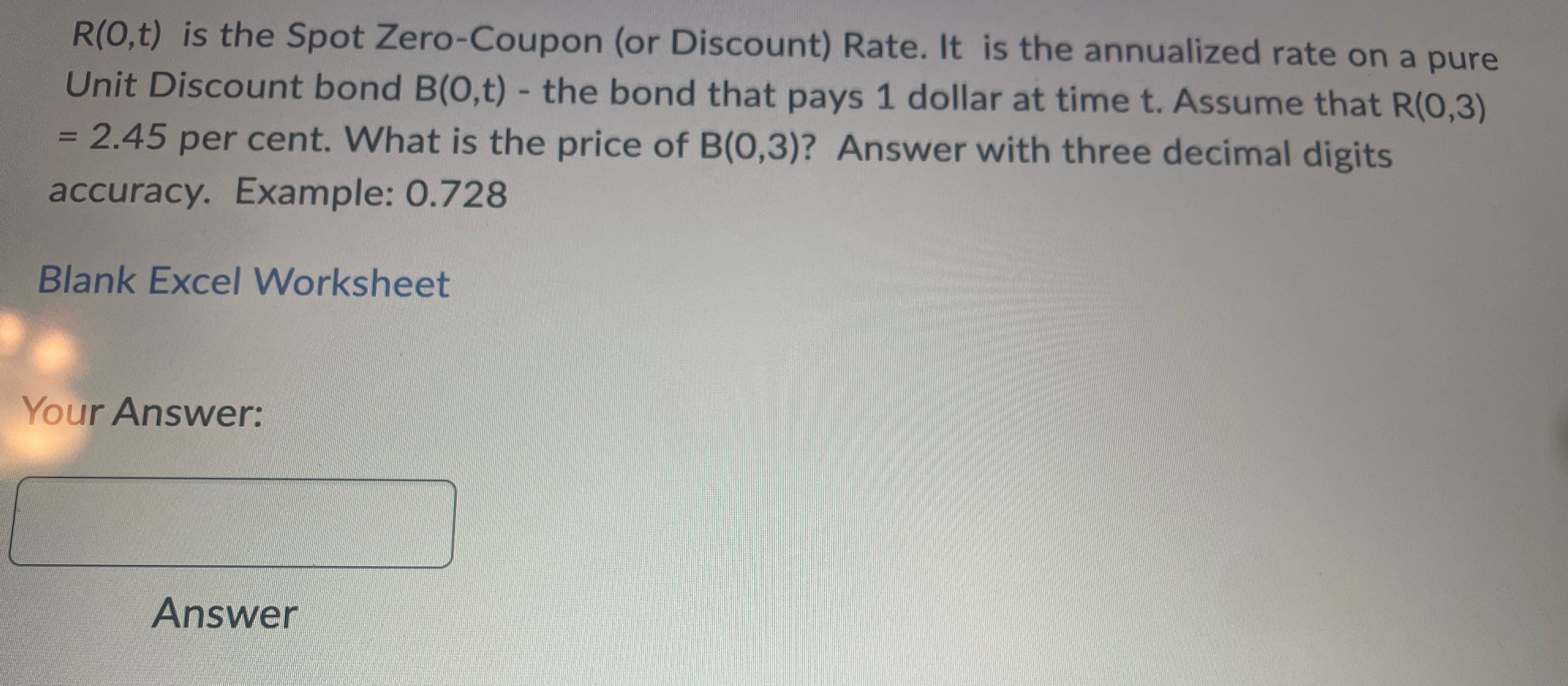  R(0,t) is the Spot Zero-Coupon (or Discount) Rate. It is the