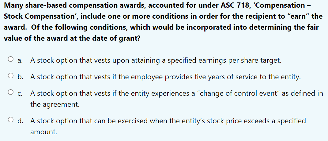  Many share-based compensation awards, accounted for under ASC 718, 'Compensation Stock