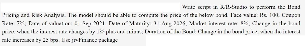  Write script in R/R-Studio to perform the Bond Pricing and Risk