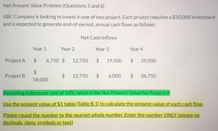  Net Present Value Problem (Questions 5 and 6) ABC Company is