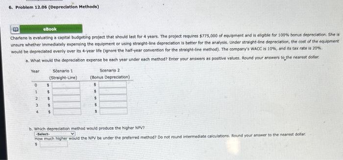  6. Problem 12.06 (Depreciation Methods) Charlene is evaluating a capital budgeting