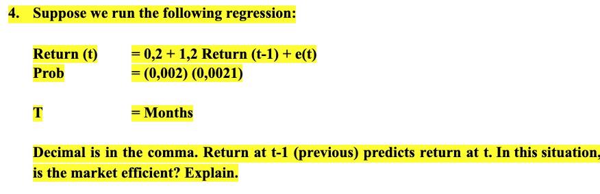  4. Suppose we run the following regression: Return (t) Prob =