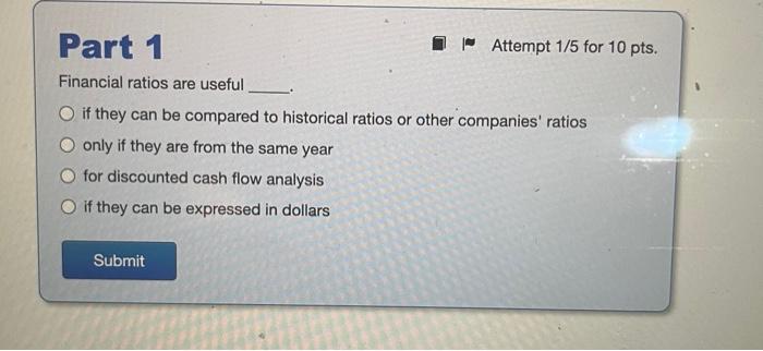 I need help solving this problem Financial ratios are useful if they