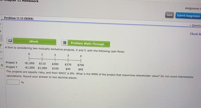  Homework Assignments Save Submit Assignment Problem 11.13 (MIRR) Questio Check M