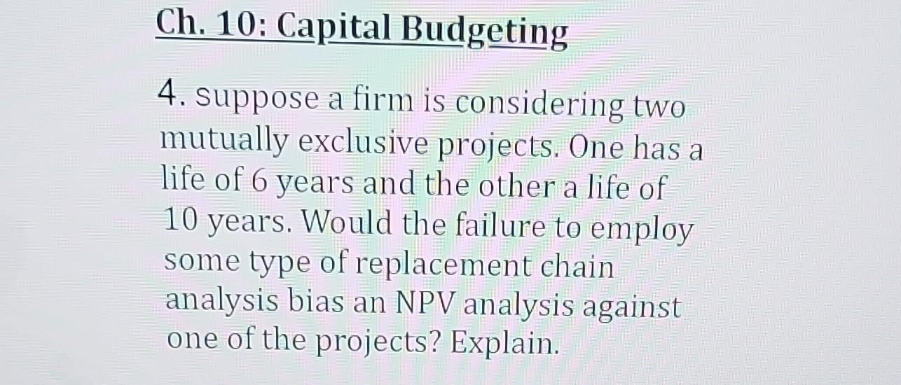4. suppose a firm is considering two mutually exclusive projects. One