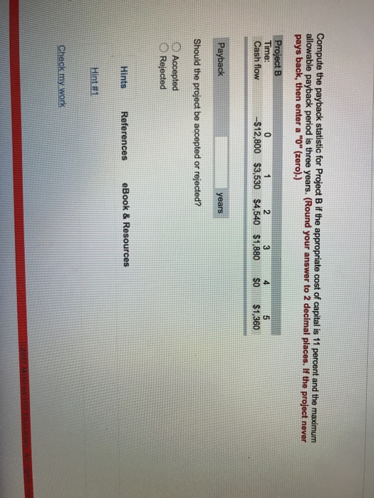  Compute the payback statistic for Project B if the appropriate cost