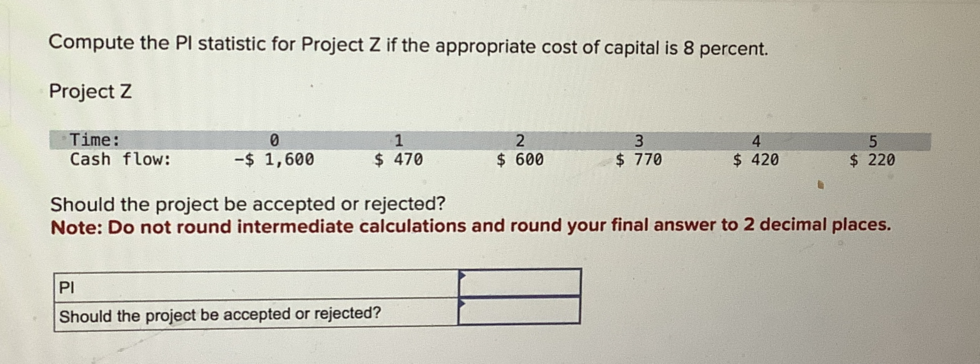  Compute the PI statistic for Project Z if the appropriate cost