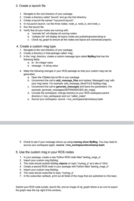 package. Create two nodes that send and receive messages Create a third