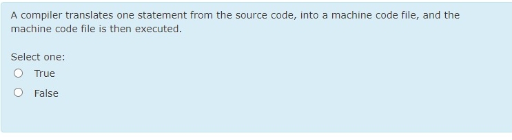  A compiler translates one statement from the source code, into a