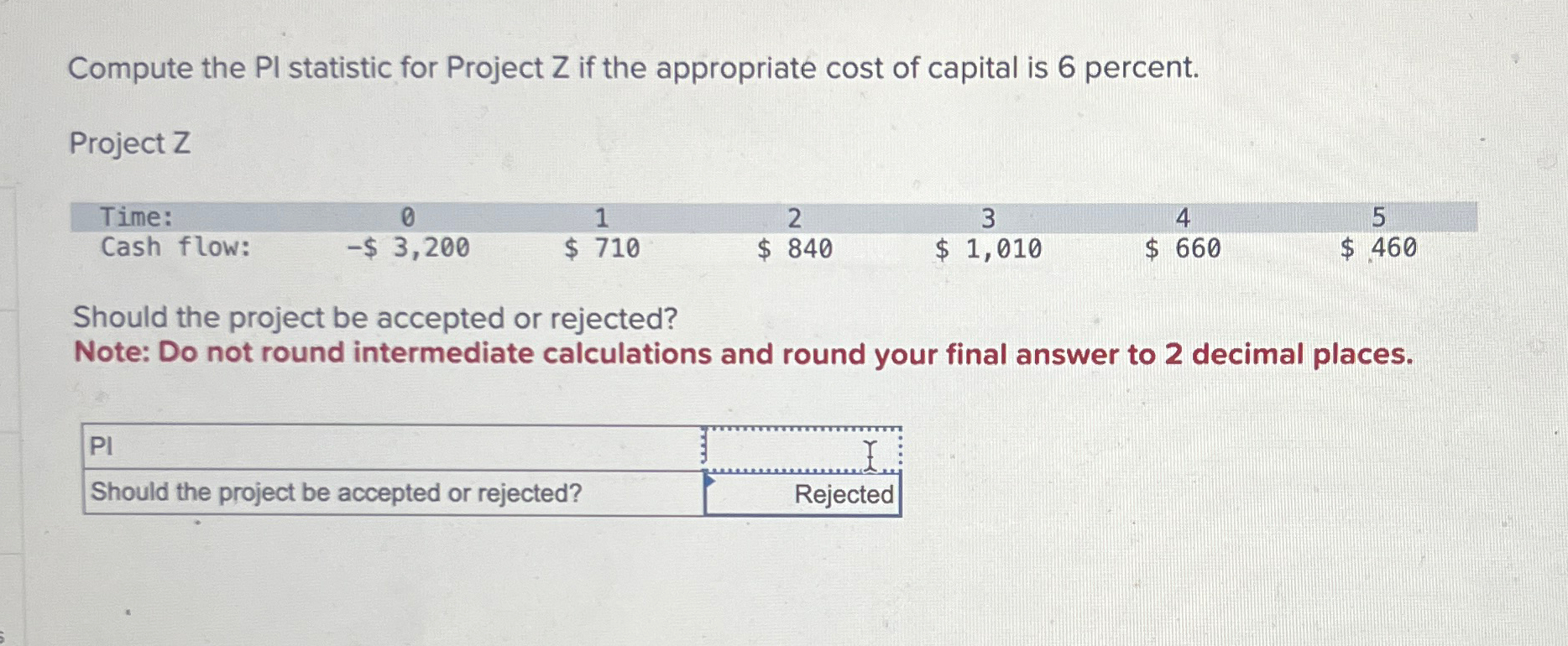  Compute the PI statistic for Project Z if the appropriate cost