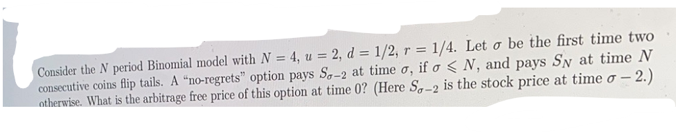 Consider the N period Binomial model with N = 4, u