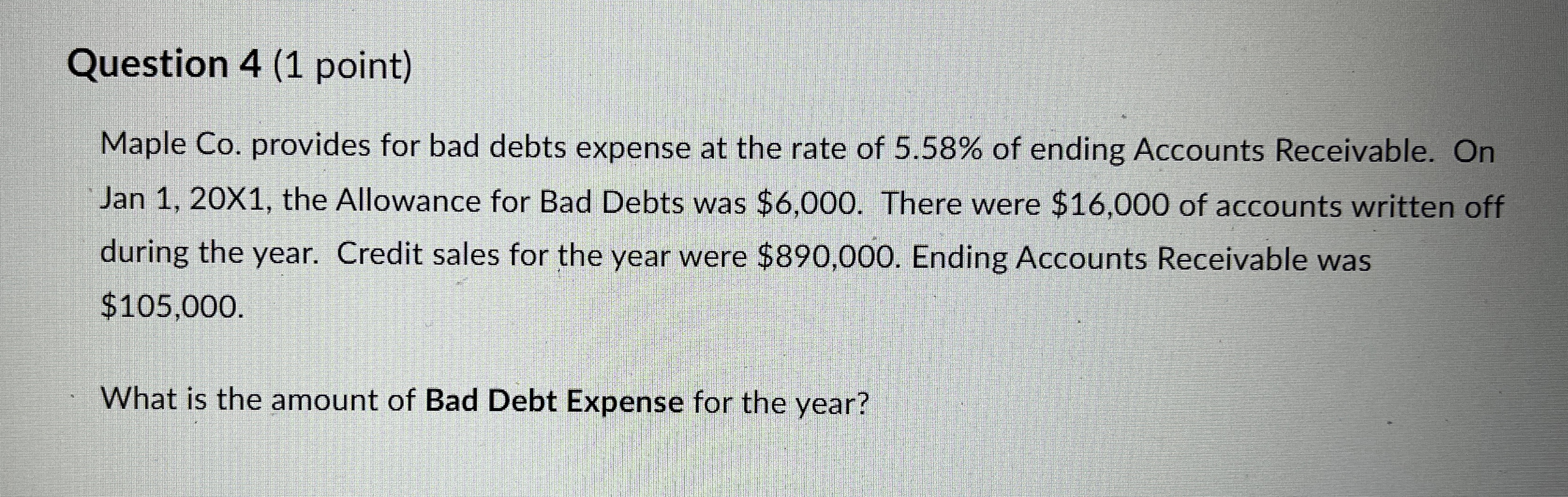 Question 4(1 point) Maple Co. provides for bad debts expense at