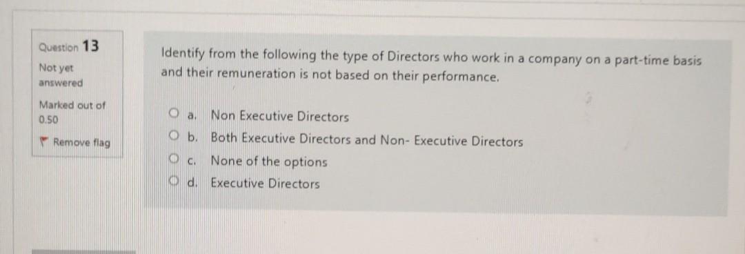 the answer Question 10 Not yet As per the corporate governance code,