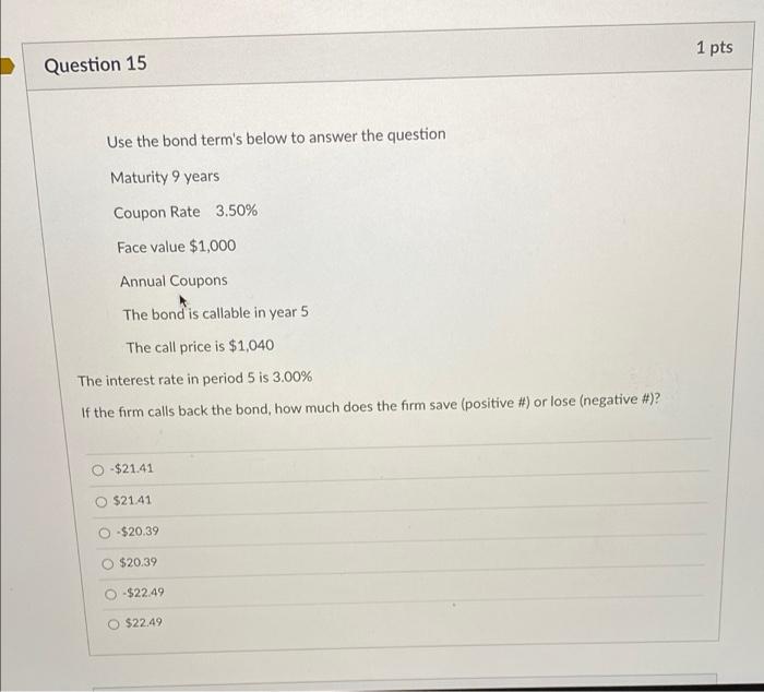  1 pts Question 15 Use the bond term's below to answer