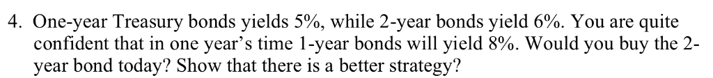Please solve and explain in a SIMPLE way, thanks! 4. One-year Treasury