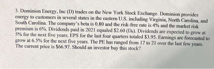 please answer question show steps by steps with claculator 3. Dominion Energy,