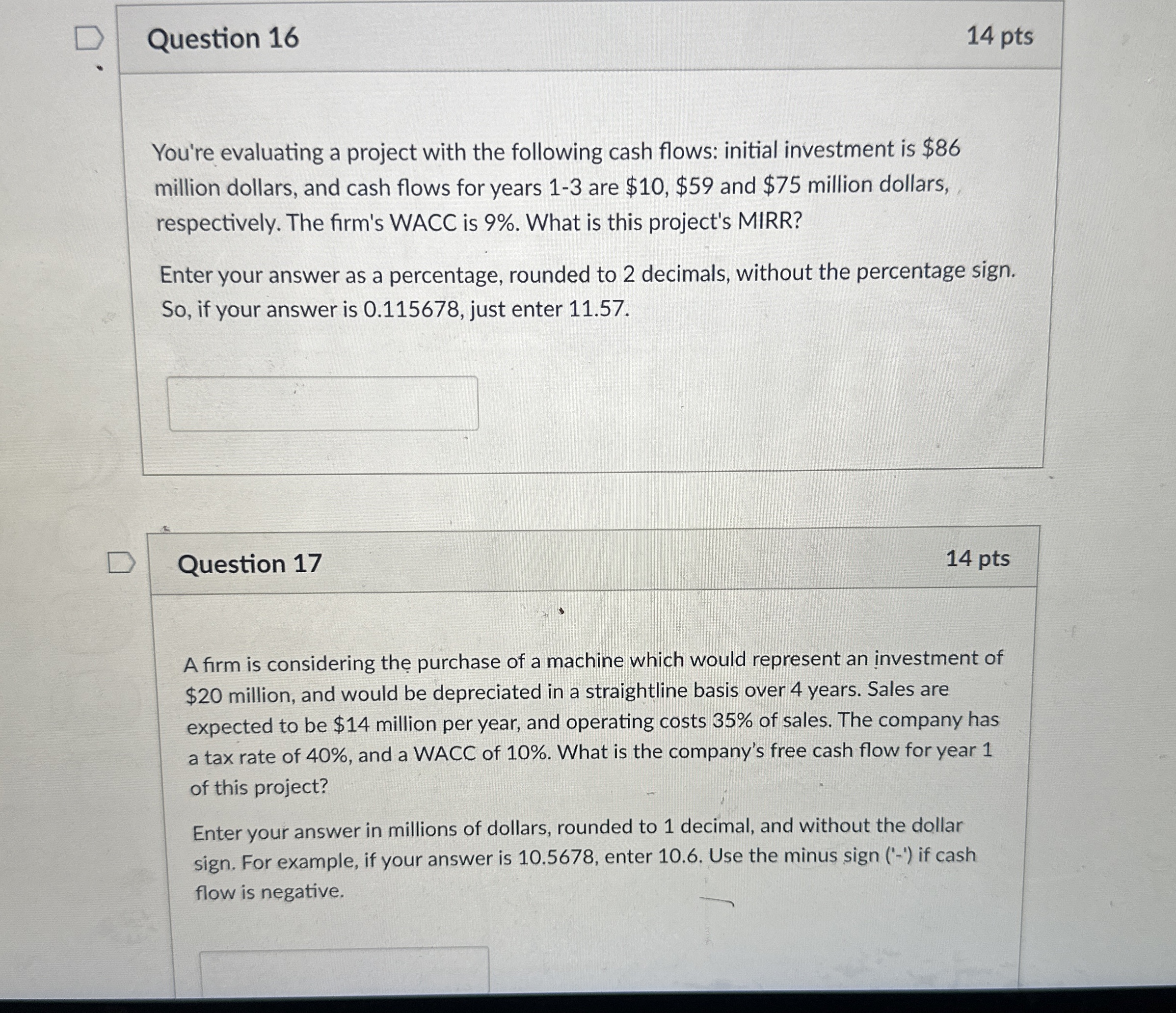  Question 16 14 pts You're evaluating a project with the following