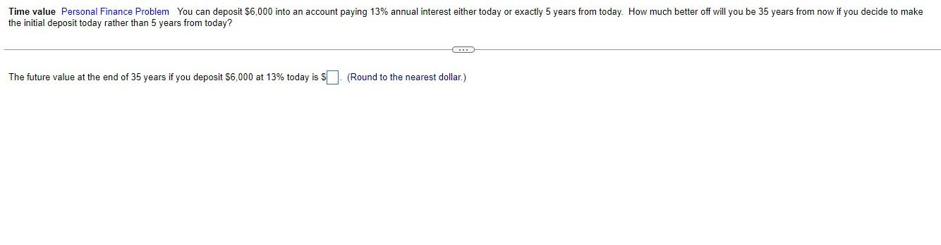  the initial deposit today rather than 5 years from today? The