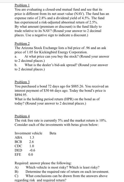  Problem 1 You are evaluating a closed-end mutual fund and see