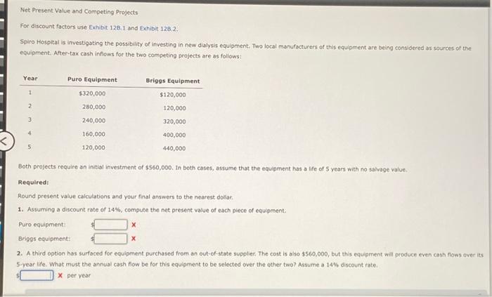  Net Present Value and Competing Projects For discount factors use Exhibit