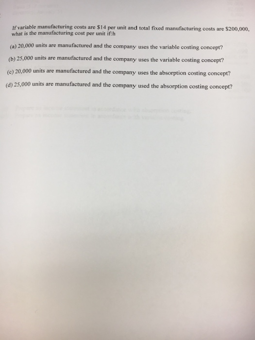  If variable manufacturing costs are $14 per unit and total fixed