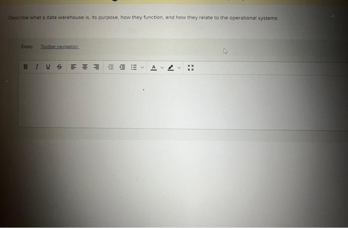  Descrbe what a data warehouse is, its purpose, how they function,
