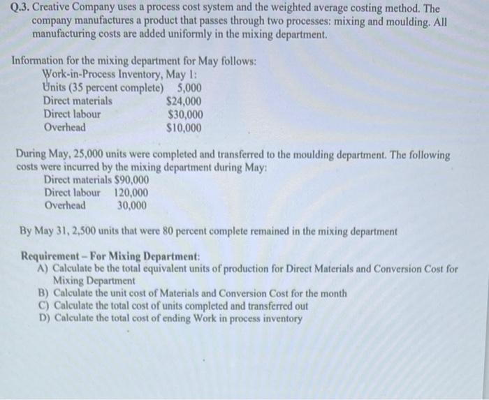  Q.3. Creative Company uses a process cost system and the weighted