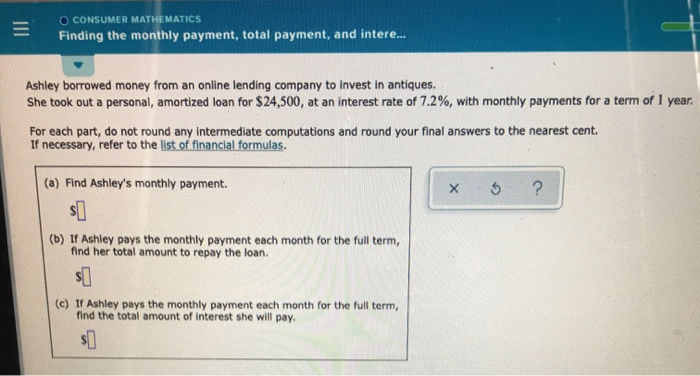  O CONSUMER MATHEMATICS Finding the monthly payment, total payment, and intere....