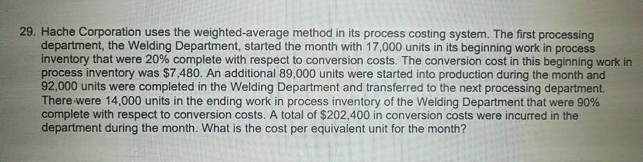  29. Hache Corporation uses the weighted-average method in its process costing