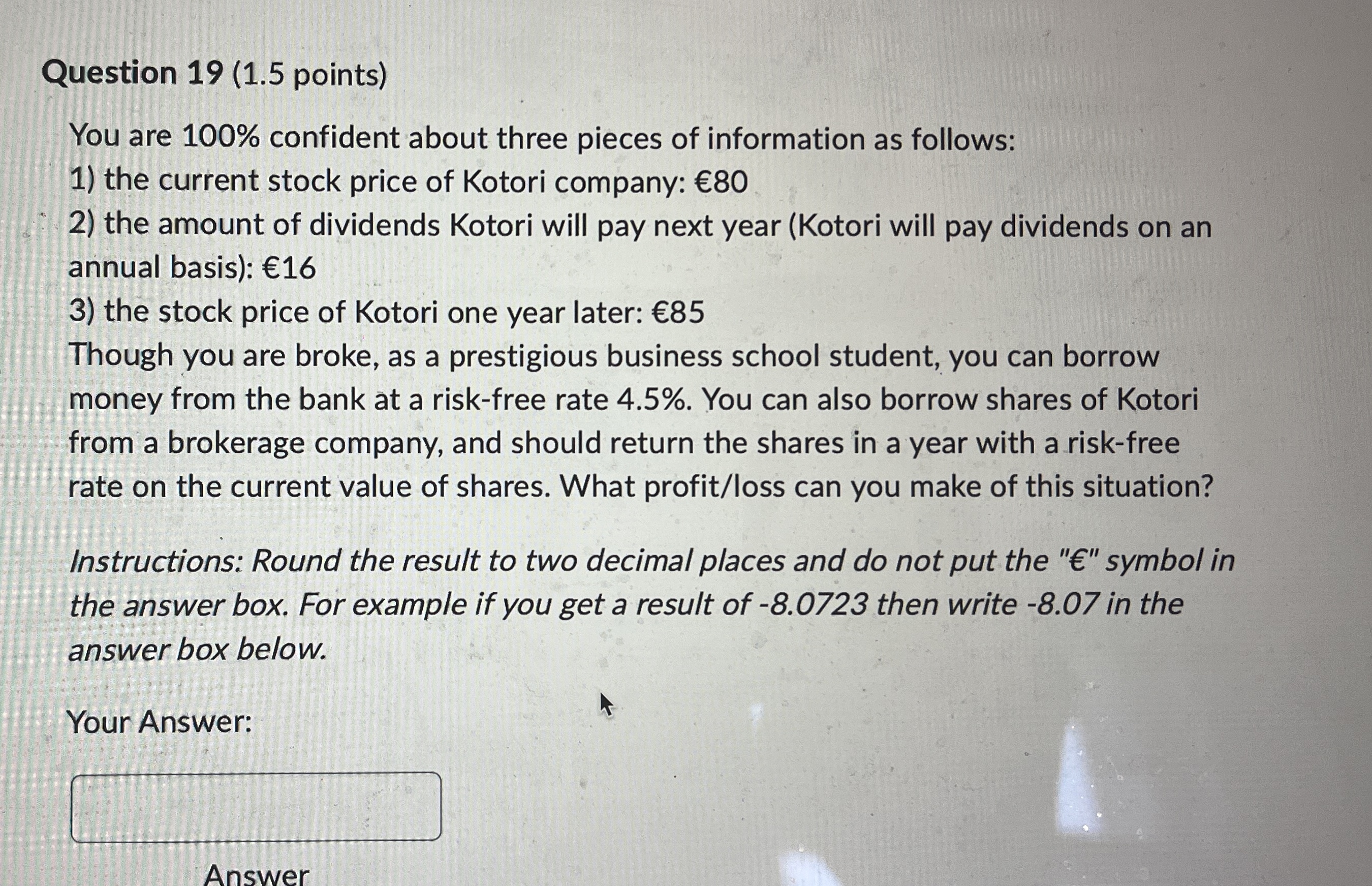  Question 19(1.5 points) You are 100% confident about three pieces of