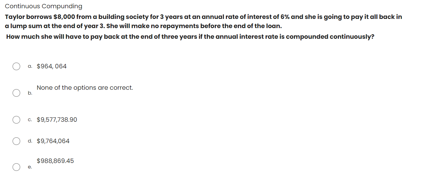  Continuous Compunding Taylor borrows $8,000 from a building society for 3