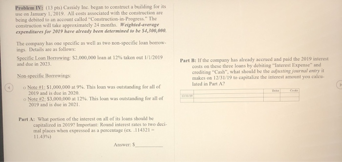  Problem IV: (13 pts) Cassidy Inc. began to construct a building