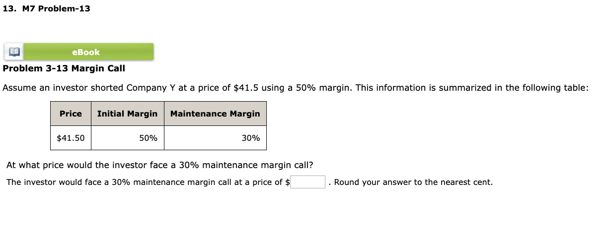  M7 Problem-13 Problem 3-13 Margin Call Assume an investor shorted Company